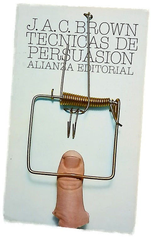 Técnicas de persuasión : de la propaganda al lavado de cerebro