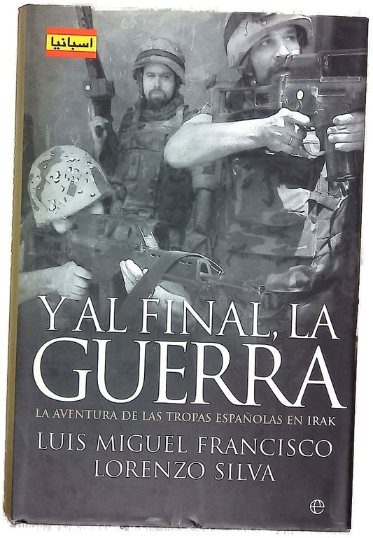 Y al final, la guerra la aventura de las tropas españolas en Irak