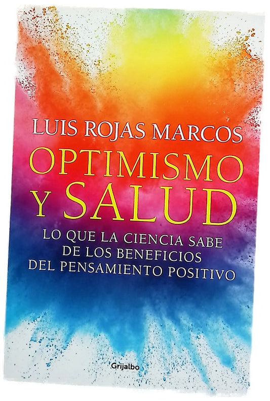 Optimismo y salud : lo que la ciencia sabe de los beneficios del pensamiento positivo