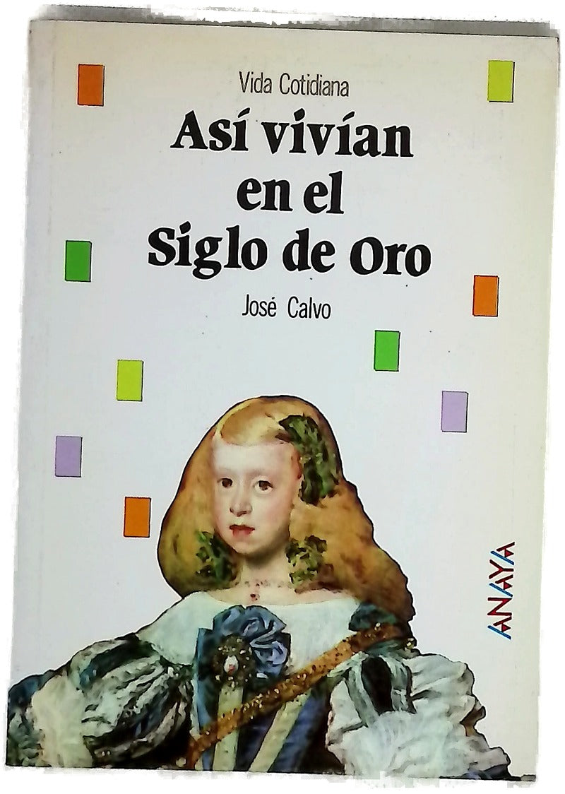 Así vivían en el siglo de oro