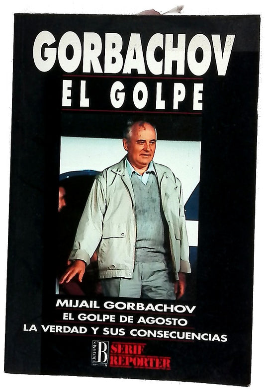 Gorbachov el golpe : la verdad y sus consecuencias
