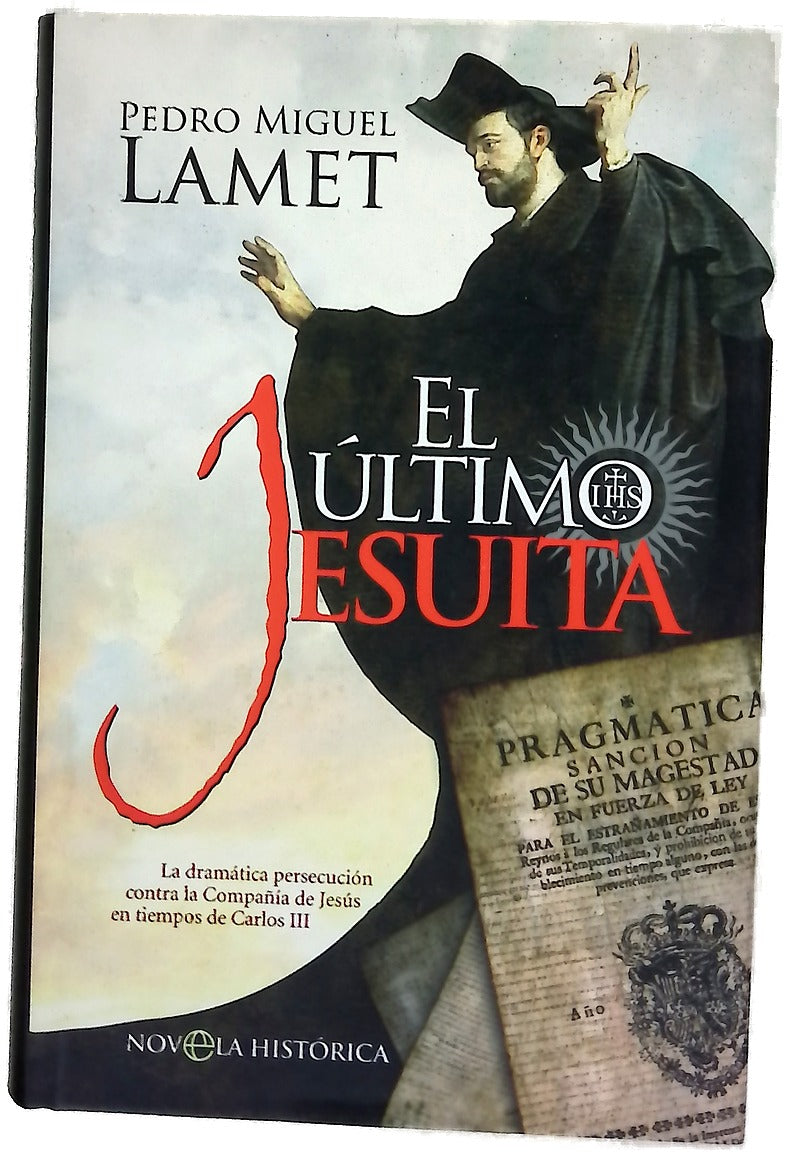 El último jesuita la dramática persecución contra la Compañia de Jesús en tiempos de Carlos III