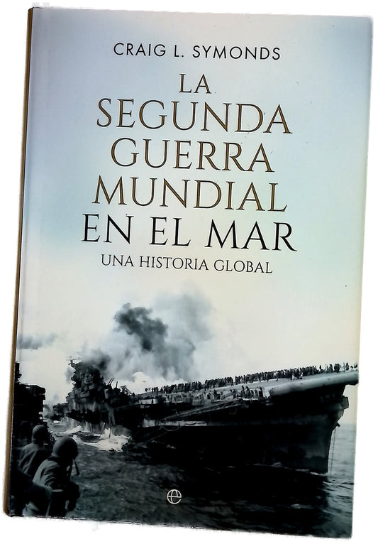 La Segunda Guerra Mundial en el mar : una historia global