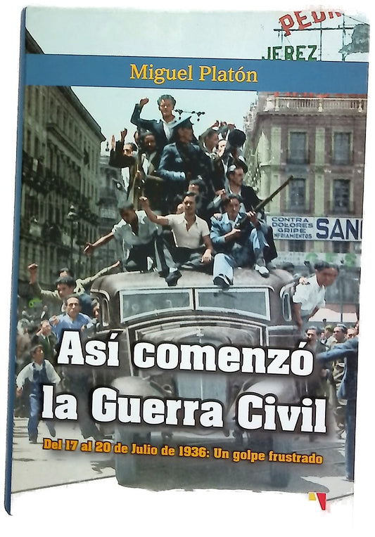 Así comenzó la Guerra Civil : del 17 al 20 de julio de 1936 : un golpe frustrado