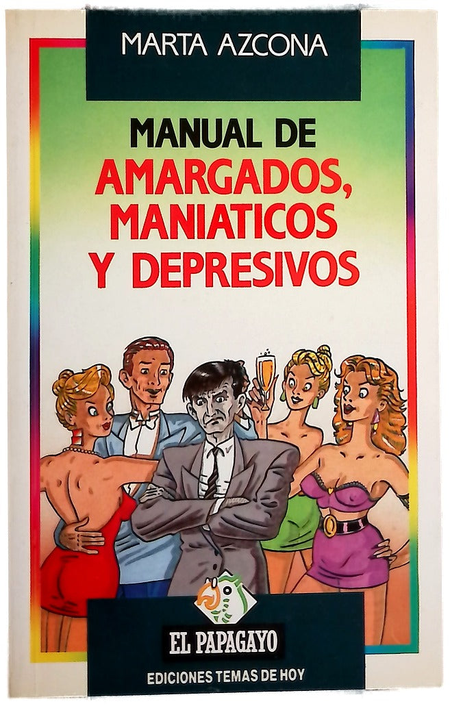 Manual de amargados, maniáticos y depresivos