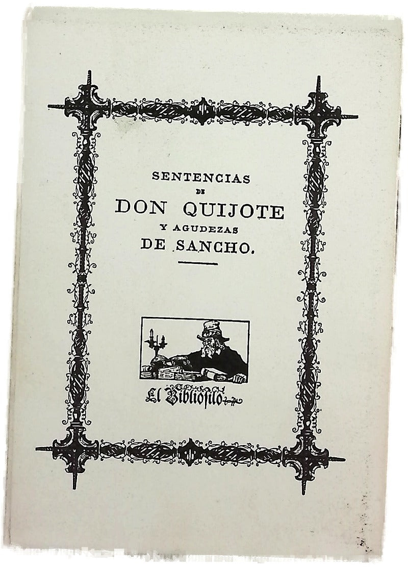 Sentencias de Don Quijote y agudezas de Sancho máximas y pensamientos más notables contenidos en la inmortal obra de Cervantes, Don Quijote de la Mancha