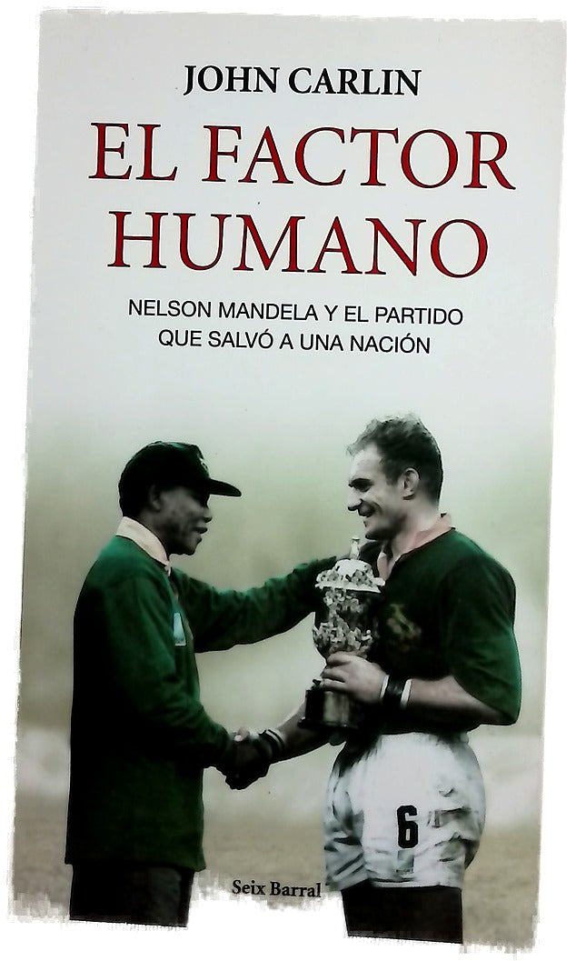 El factor humano Nelson Mandela y el partido que salvó a una nación