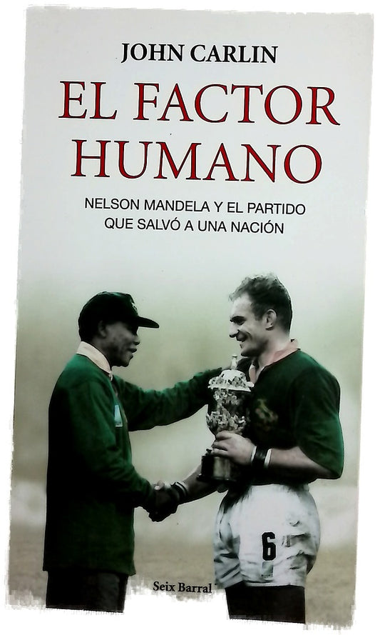 El factor humano Nelson Mandela y el partido que salvó a una nación