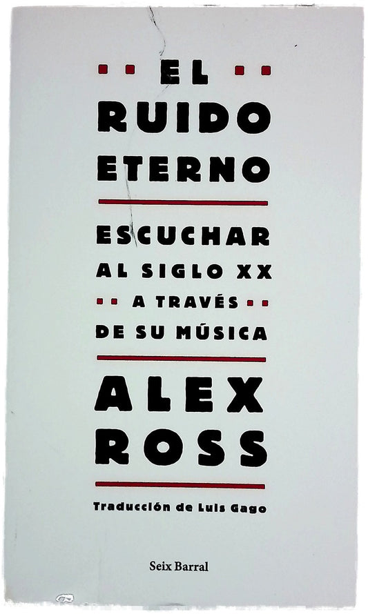 El ruido eterno escuchar al siglo XX a través de su música