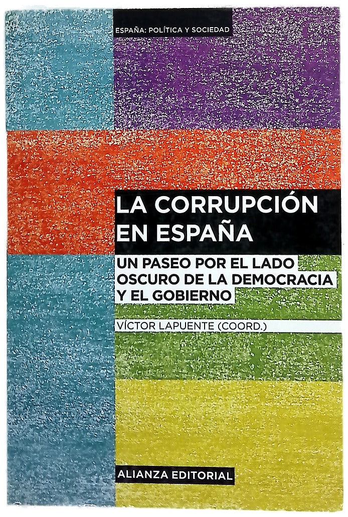 La corrupción en España : un paseo por el lado oscuro de la democracia y el gobierno