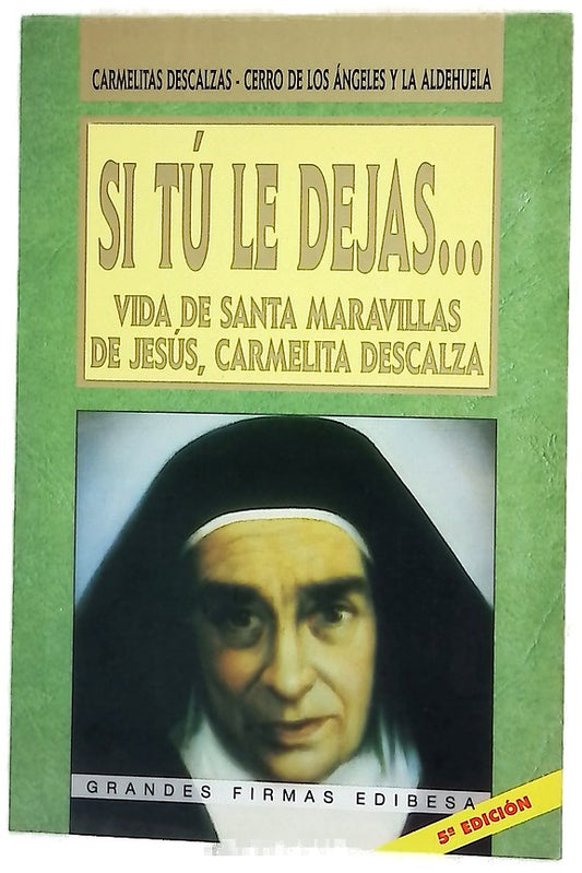 Si tú le dejas-- vida de la Madre Maravillas de Jesús, carmelita descalza