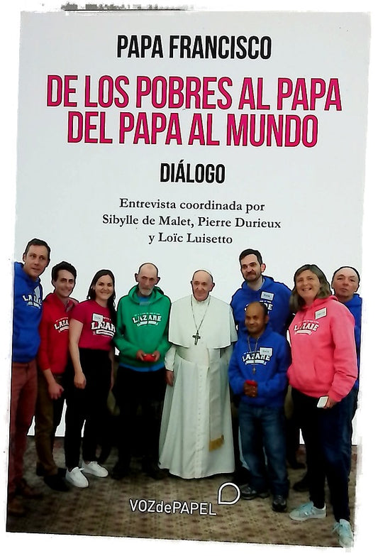 De los pobres al papa del papa al mundo : diálogo