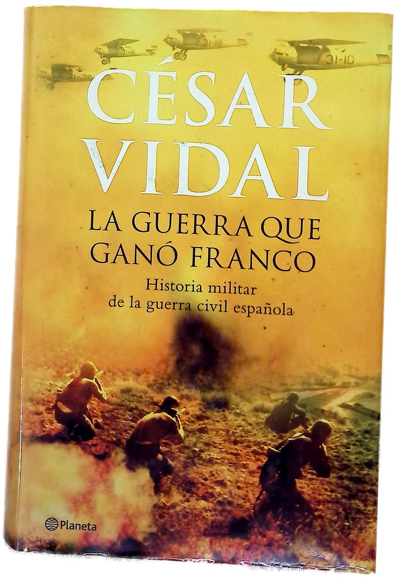 La guerra que ganó Franco historia militar de la guerra civil española