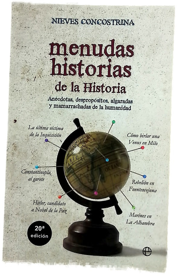 Menudas historias de la historia anécdotas, despropósitos, algaradas y mamarrachadas de la humanidad