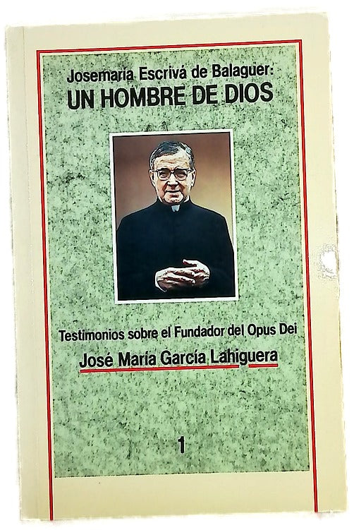Josemaría Escrivá de Balaguer, un hombre de Dios