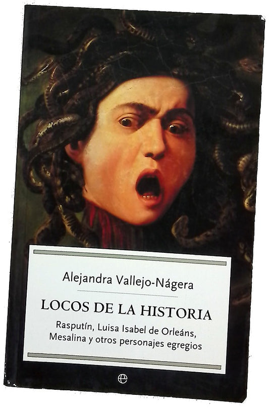 Locos de la historia Rasputín, Luisa Isabel de Orleáns, Mesalina y otros personajes egregios