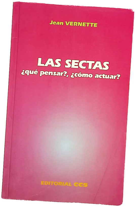 Las sectas ¿qué pensar?, ¿cómo actuar?