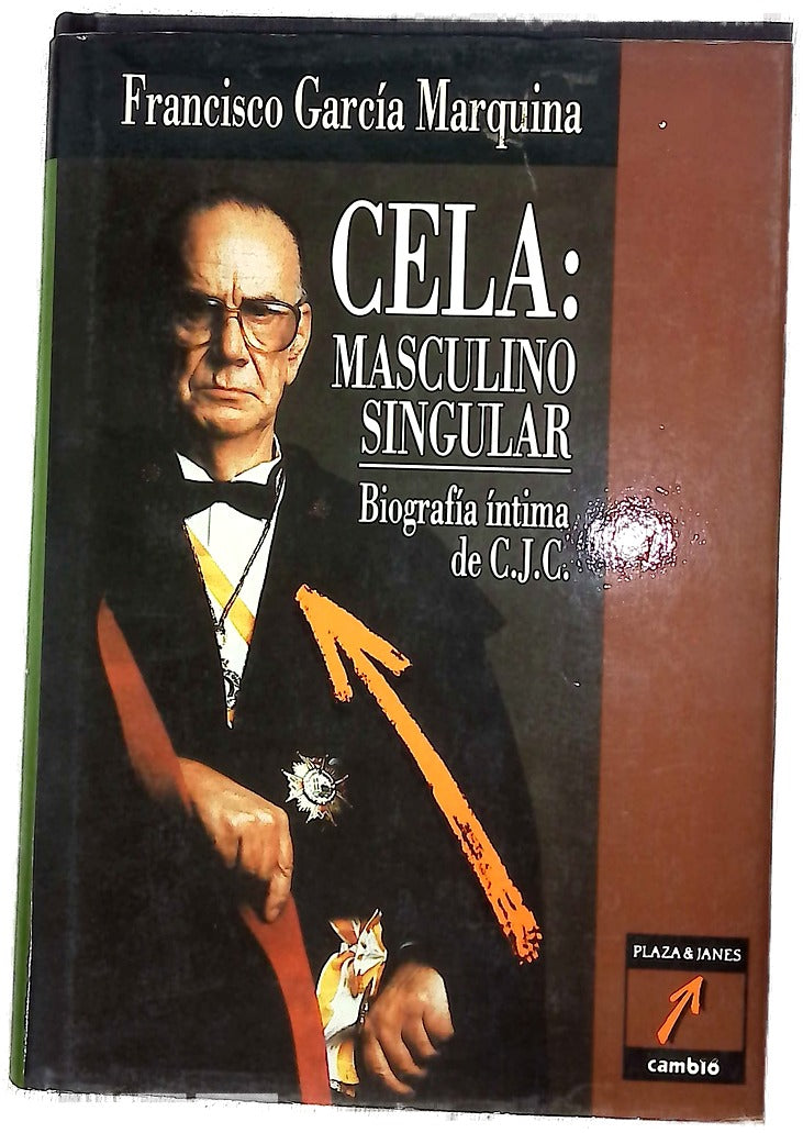 Cela masculino, singular : biografía íntima de C.J.C.