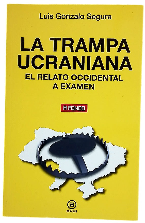 La trampa ucraniana : el relato occidental a examen