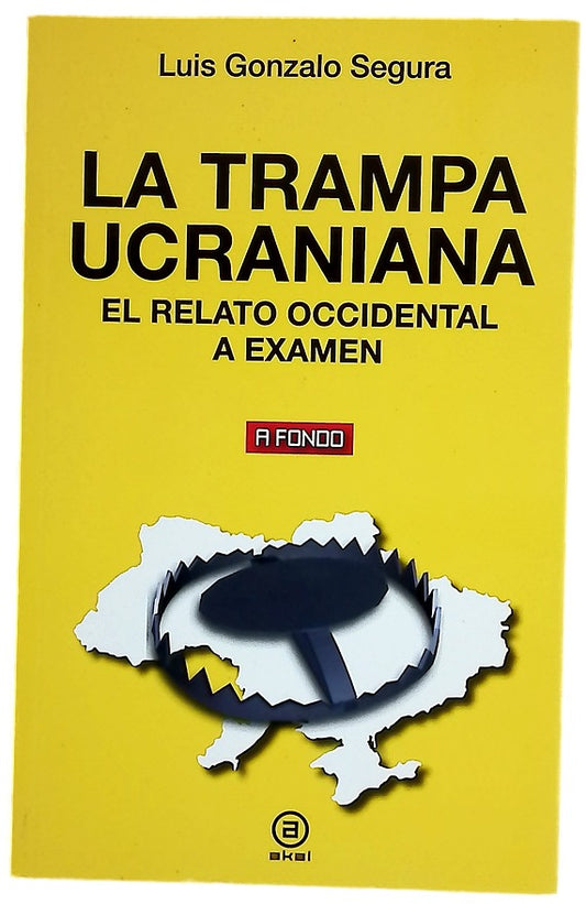 La trampa ucraniana : el relato occidental a examen