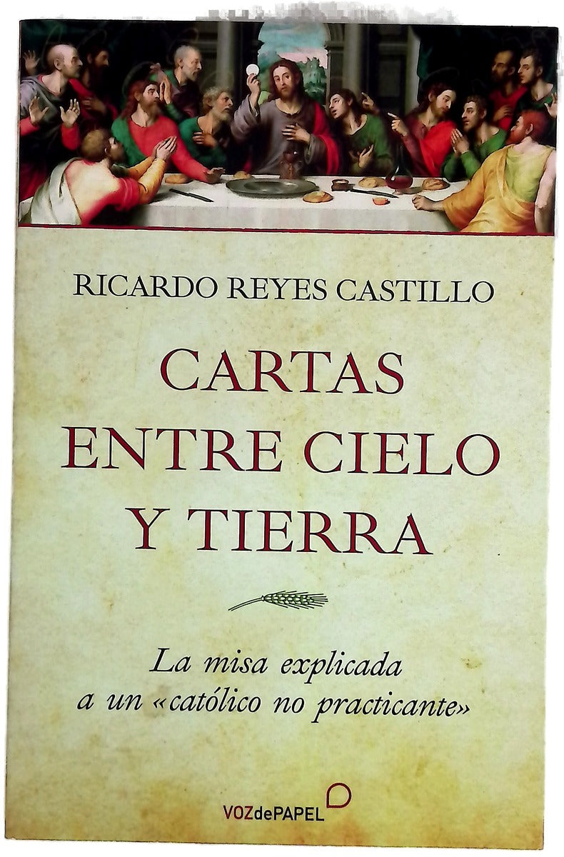 Cartas entre cielo y tierra : la misa explicada a un "católico no practicante"