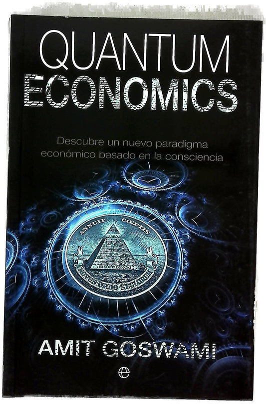 Quantum economics : descubre un nuevo paradigma económico basado en la consciencia