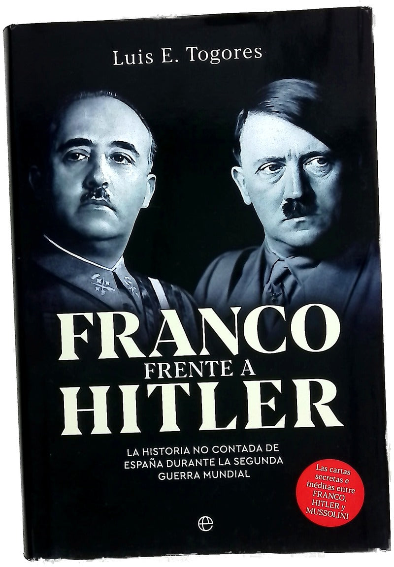 Franco frente a Hitler : la historia no contada de España durante la Segunda Guerra Mundial