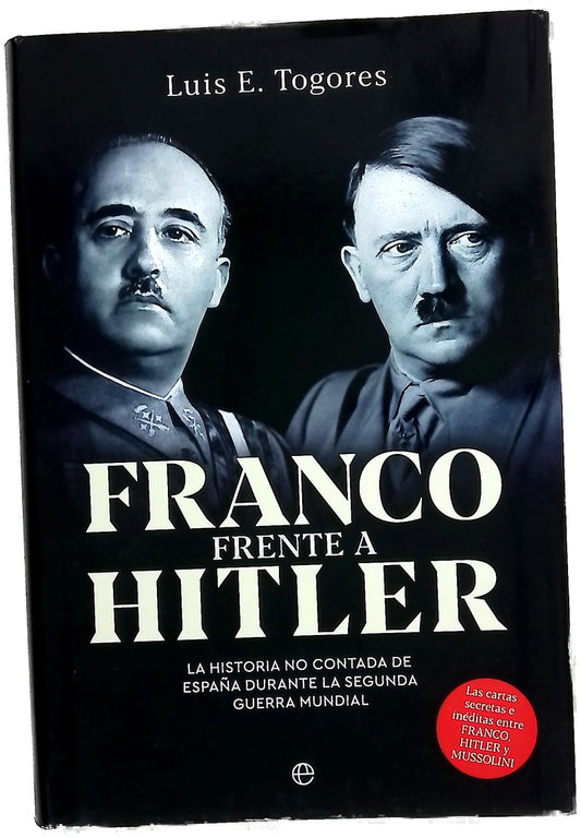 Franco frente a Hitler : la historia no contada de España durante la Segunda Guerra Mundial