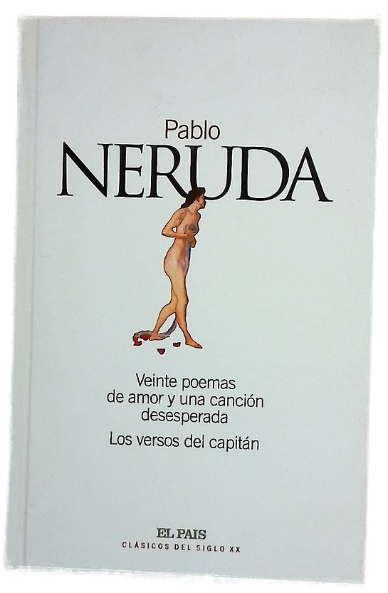 Veinte poemas de amor y una canción desesperada ; Los versos del capitán