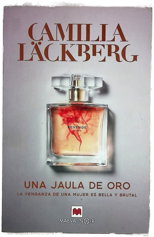 Una jaula de oro : la venganza de una mujer es bella y brutal