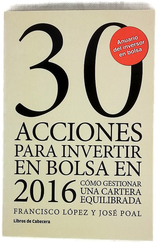 30 acciones para invertir en bolsa en 2016 : cómo gestionar una cartera equilibrada