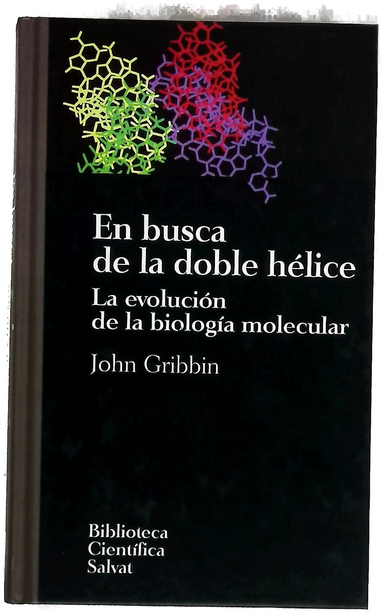 En busca de la doble hélice la evolución de la biología molecular