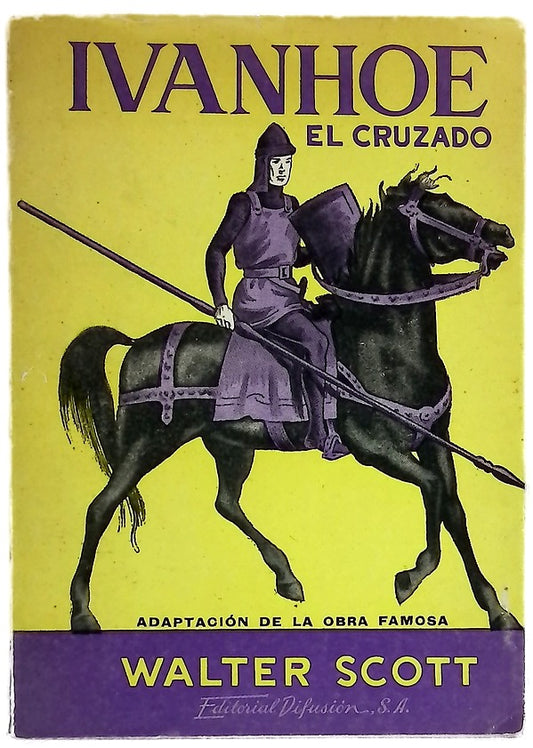 Ivanhoe El Cruzado. Adaptación de la obra famosa