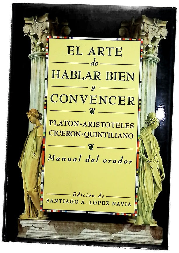 El arte de hablar bien y convencer manual del orador