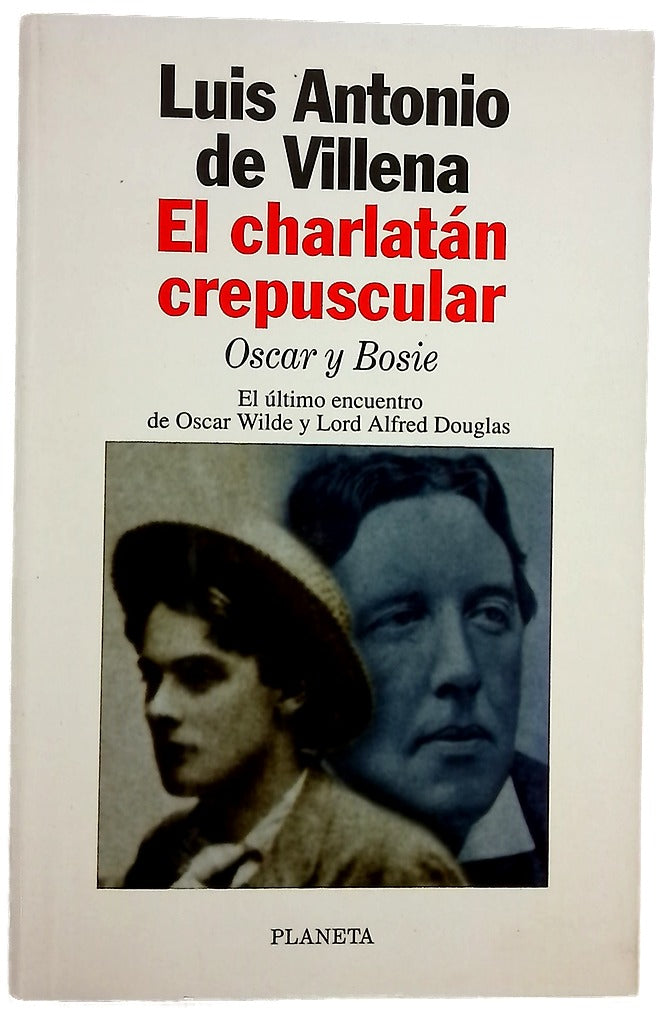 El charlatán crepuscular : Óscar y Bosie
