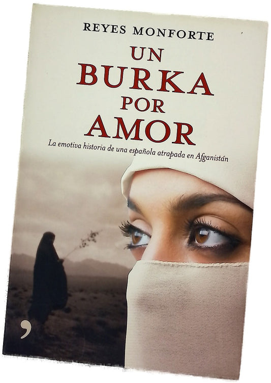Un burka por amor : la emotiva historia de una española atrapada en Afganistán