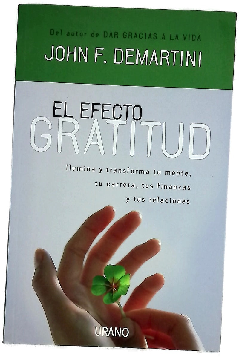 El efecto gratitud ilumina y transforma tu mente, tu carrera, tus finanzas y tus relaciones
