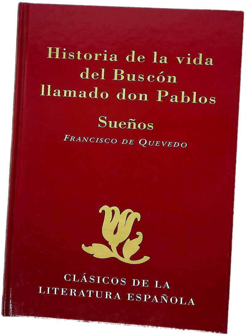 Historia de la vida del Buscón llamado don Pablos ; Sueños