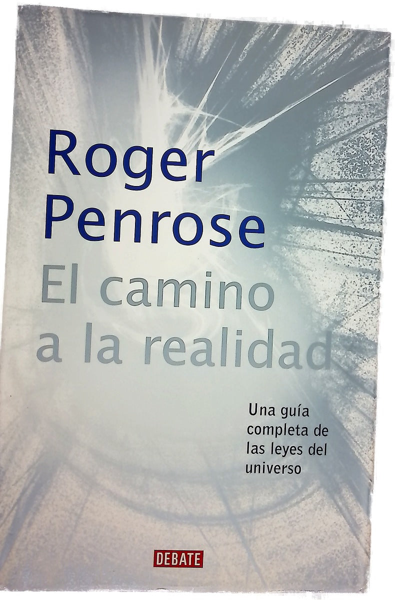 El camino a la realidad una guía completa de las leyes del universo