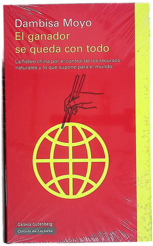 El ganador se queda con todo : la fiebre china por el control de los recursos naturales y lo que supone para el mundo