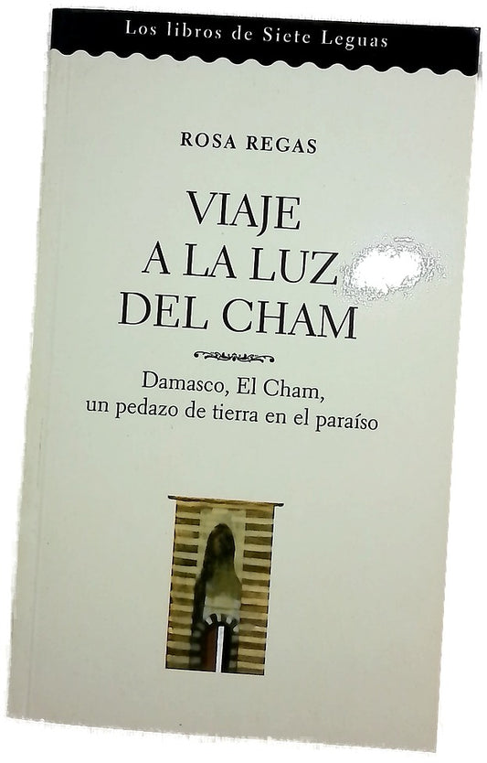 Viaje a la luz del Cham Damasco, el Cham, un pedazo de tierra en el paraíso