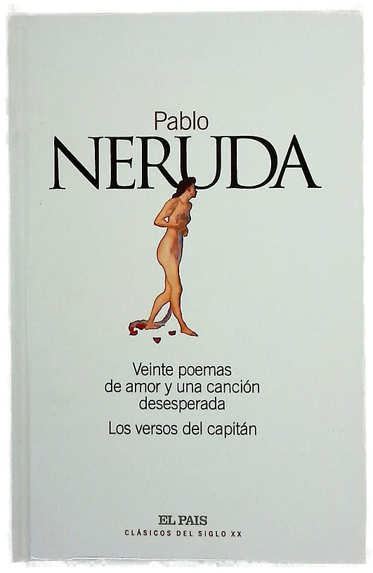 Veinte poemas de amor y una canción desesperada ; Los versos del capitán