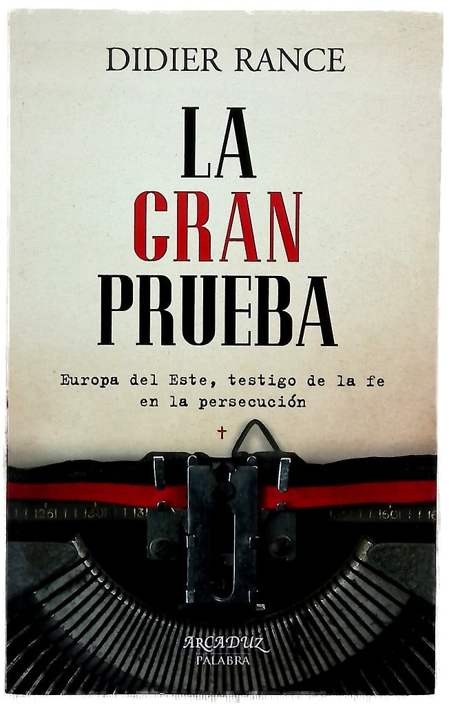 La gran prueba : Europa del Este, testigo de la fe en la persecución