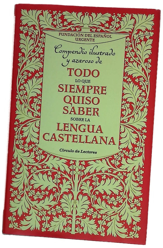 Compendio ilustrado y azaroso de todo lo que siempre quiso saber sobre la lengua castellana