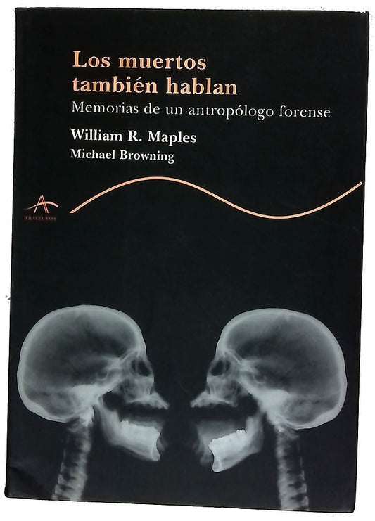 Los muertos también hablan memorias de un antropólogo forense