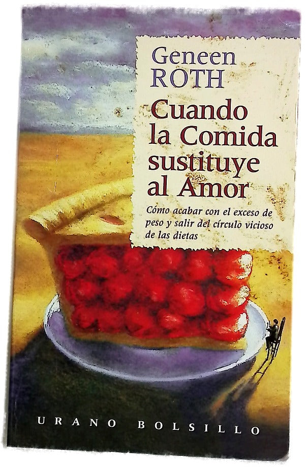 Cuando la comida sustituye al amor : la relación entre las carencias afectivas y nuestra actitud ante la comida