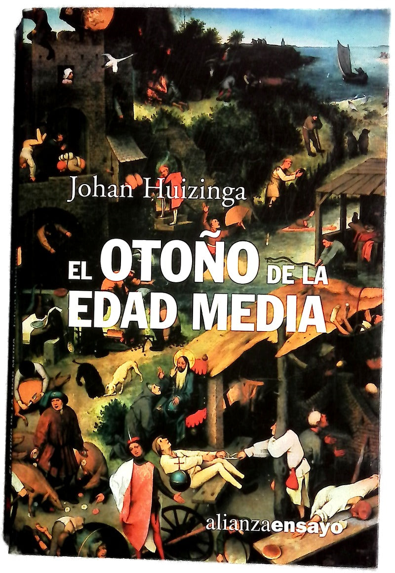 El otoño de la Edad Media estudios sobre la forma de la vida y del espíritu durante los siglos XIV y XV en Francia y en los Países Bajos