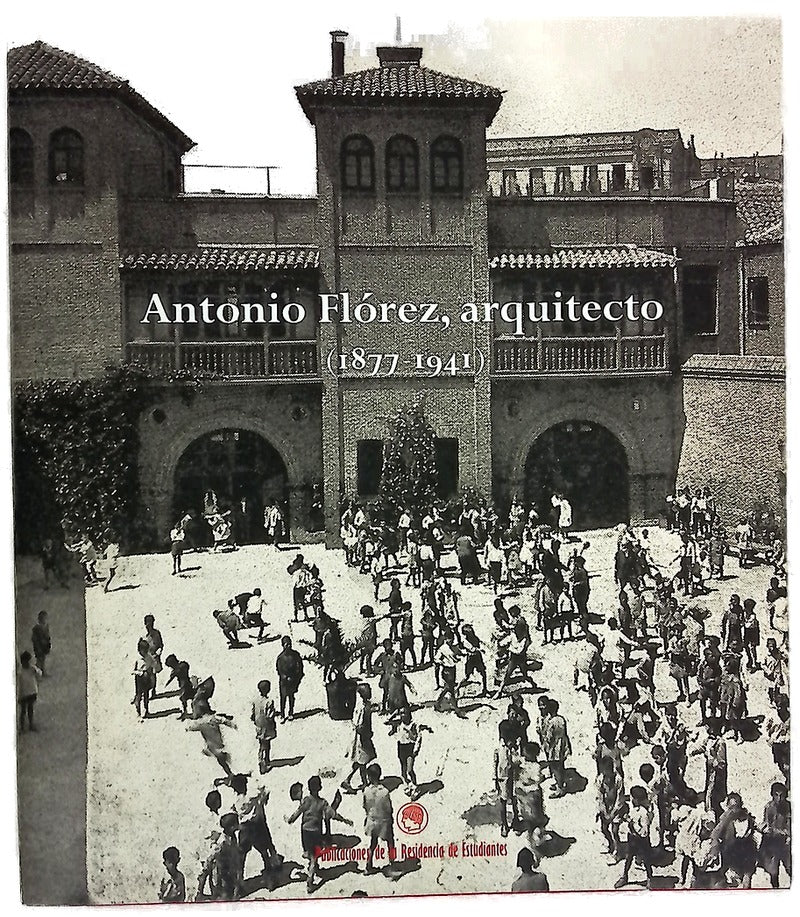 Antonio Flórez, arquitecto (1877-1941) febrero-marzo, 2002, Pabellón Transatlántico, Residencia de Estudiantes, Madrid