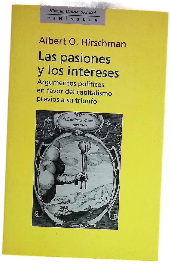 Las pasiones y los intereses argumentos políticos en favor del capitalismo previos a su triunfo