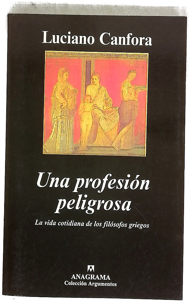 Una profesión peligrosa la vida cotidiana de los filósofos griegos